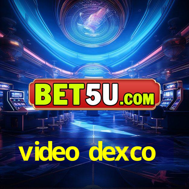 video dexco