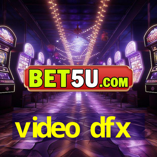 video dfx