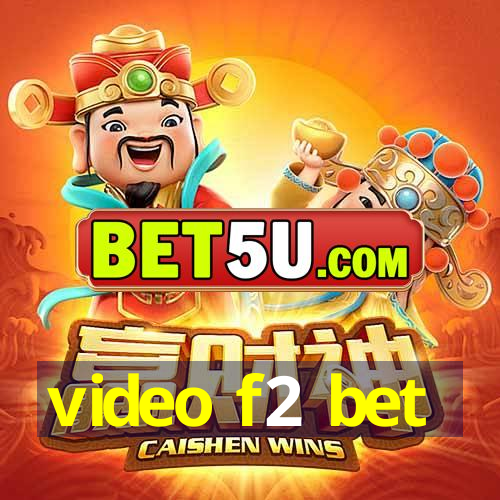 video f2 bet