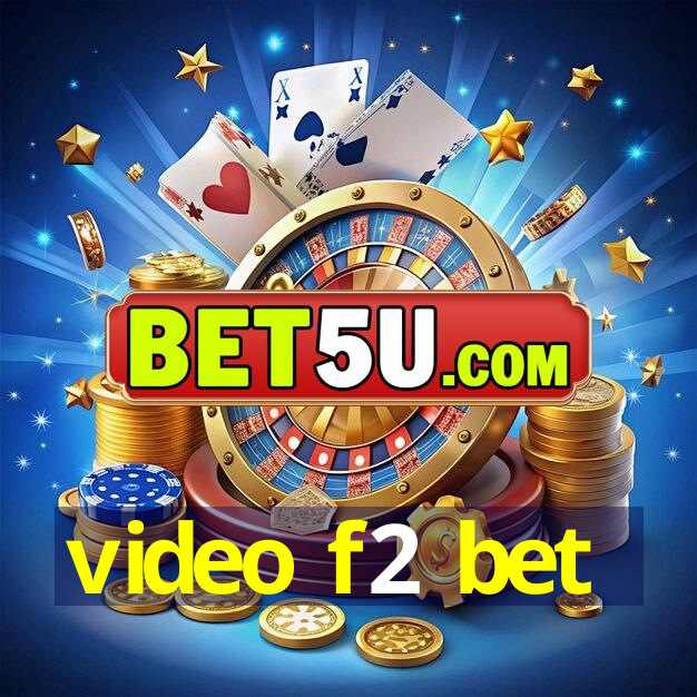 video f2 bet