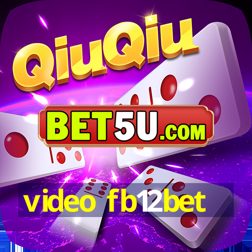 video fb12bet