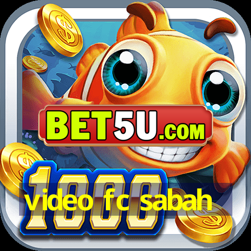 video fc sabah