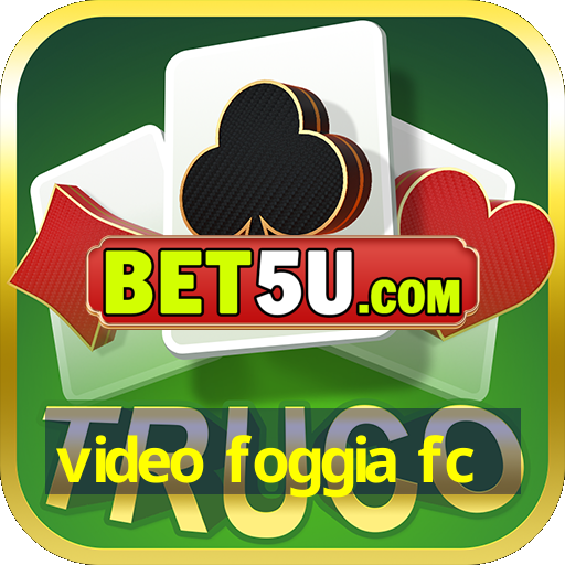 video foggia fc