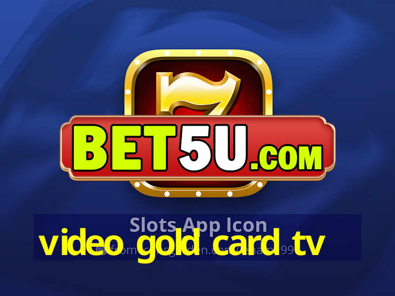 video gold card tv