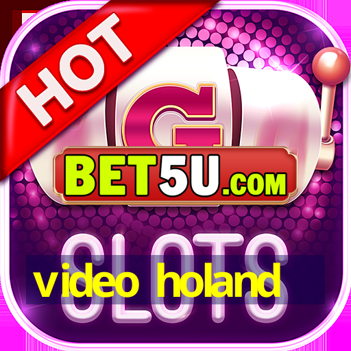 video holand