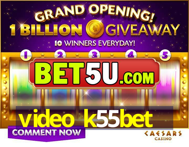 video k55bet