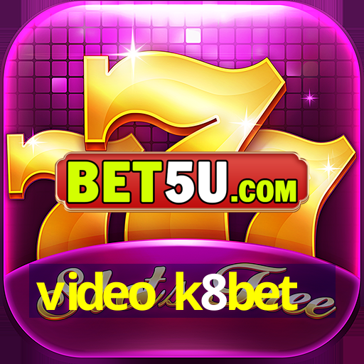 video k8bet