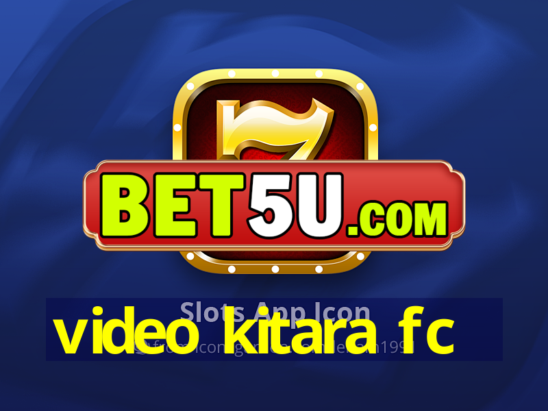 video kitara fc