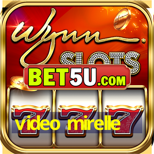 video mirelle