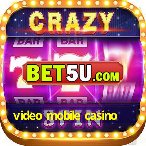 video mobile casino