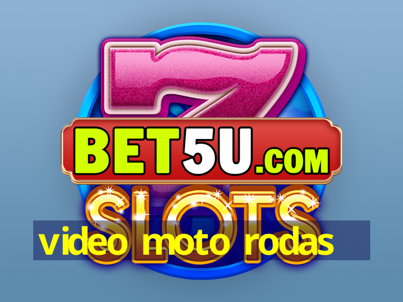 video moto rodas