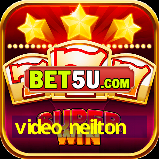 video neilton