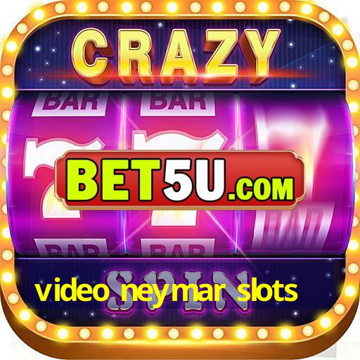 video neymar slots