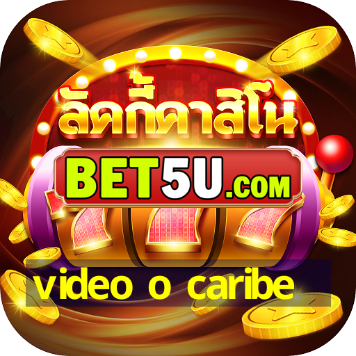 video o caribe