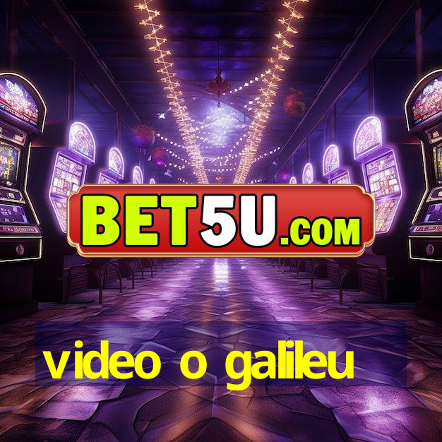 video o galileu