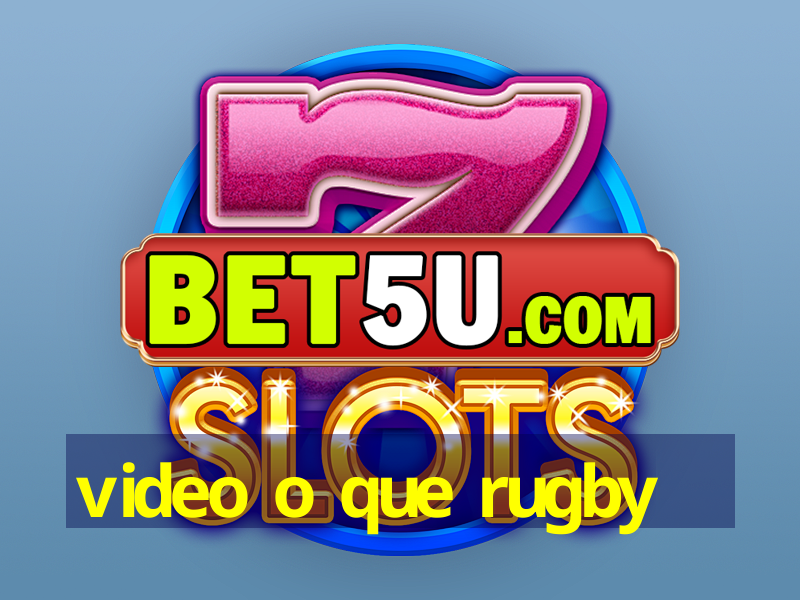 video o que rugby