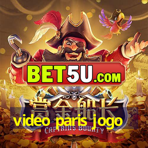 video paris jogo