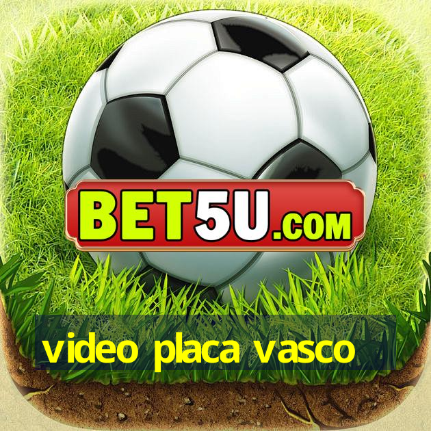 video placa vasco