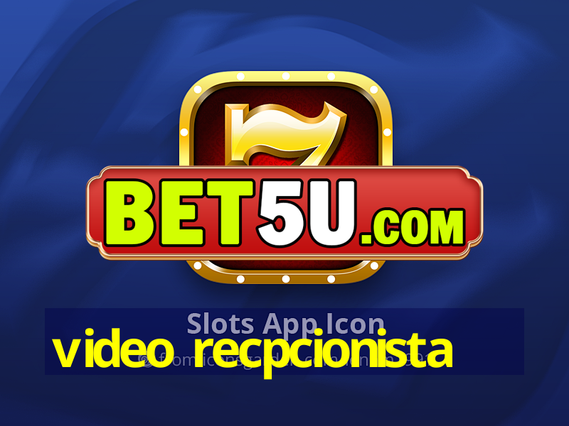 video recpcionista