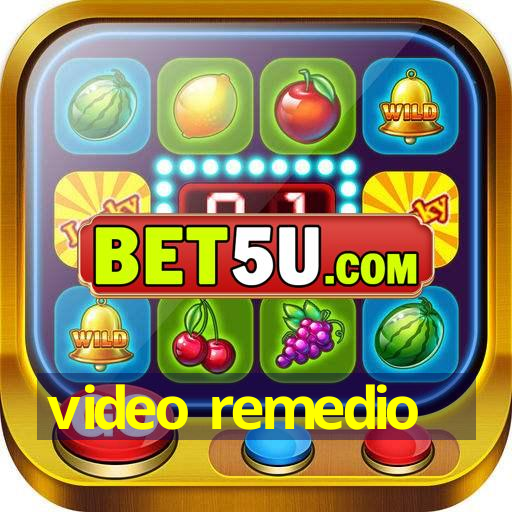 video remedio