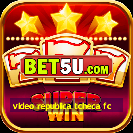 video republica tcheca fc