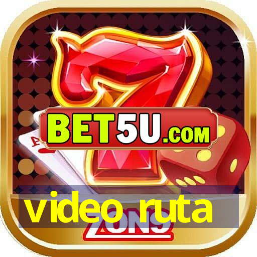 video ruta