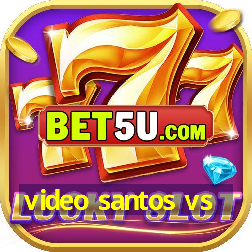 video santos vs