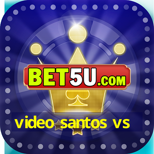 video santos vs