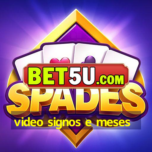 video signos e meses