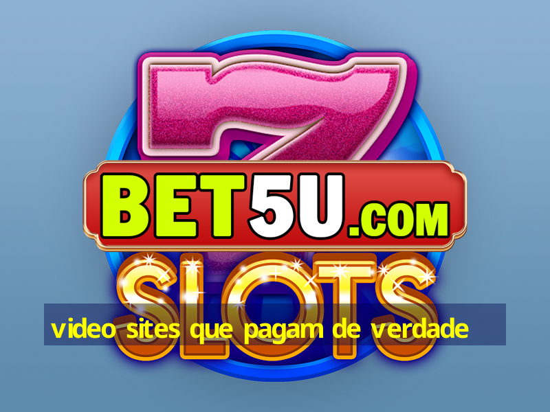 video sites que pagam de verdade