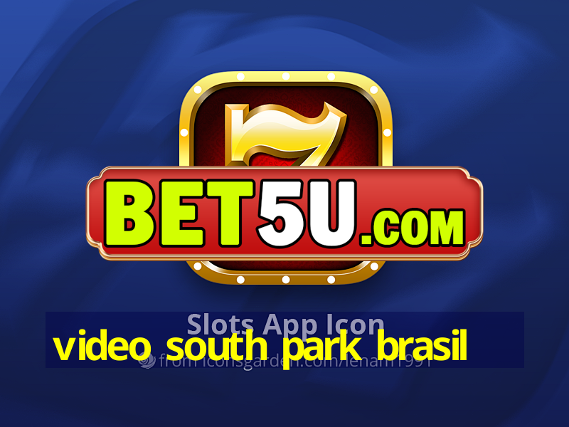 video south park brasil