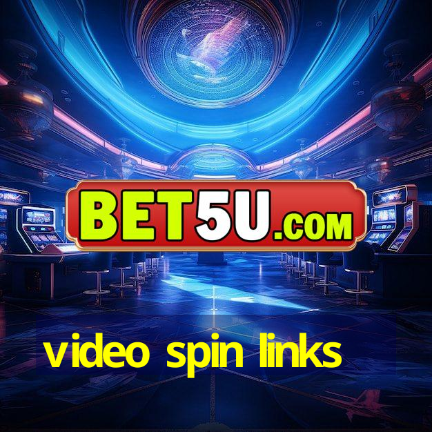 video spin links