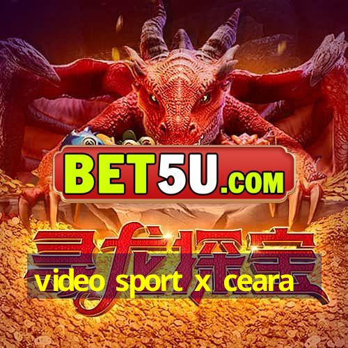 video sport x ceara