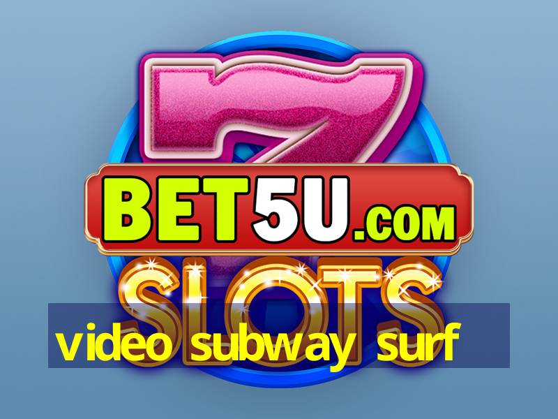 video subway surf