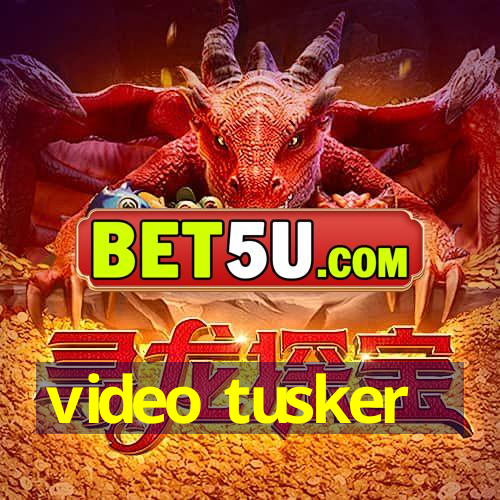 video tusker