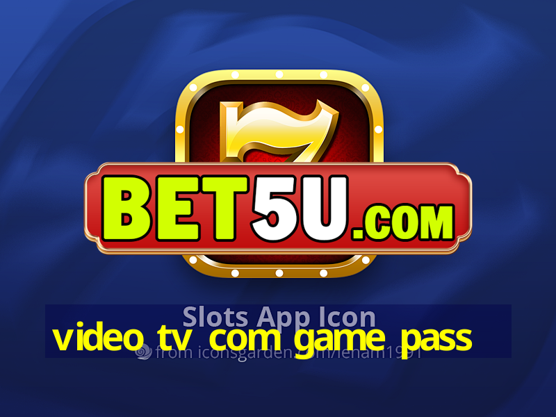 video tv com game pass