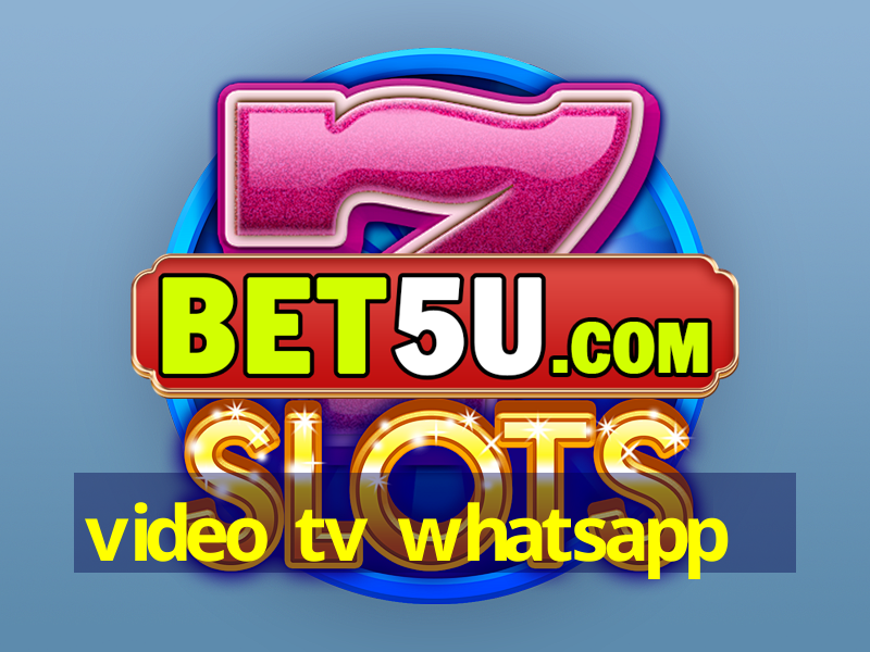 video tv whatsapp