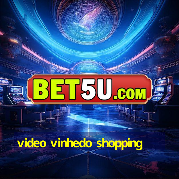 video vinhedo shopping