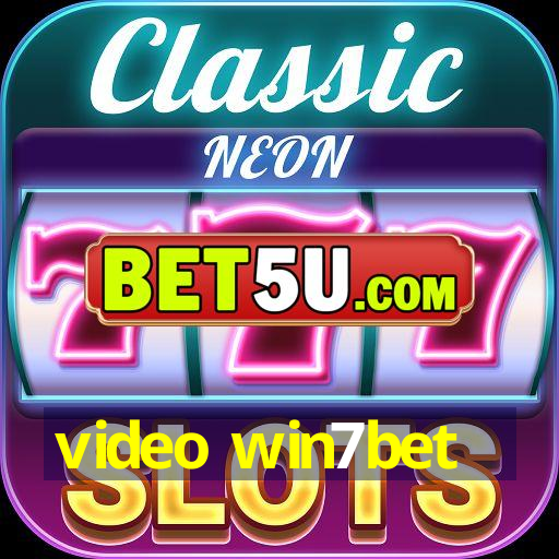 video win7bet