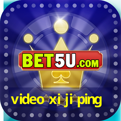 video xi ji ping