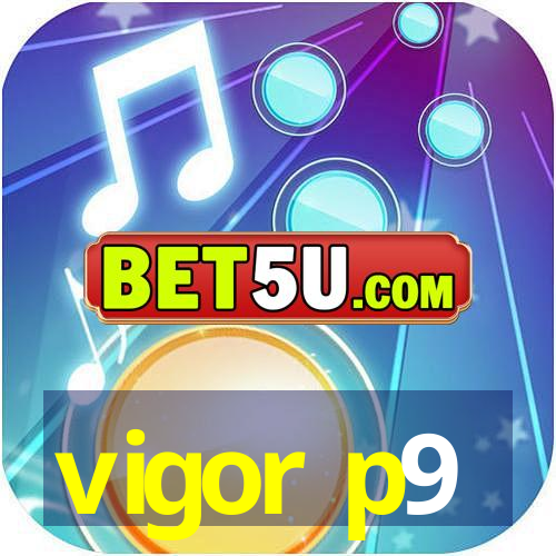 vigor p9