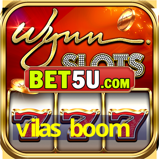 vilas boom