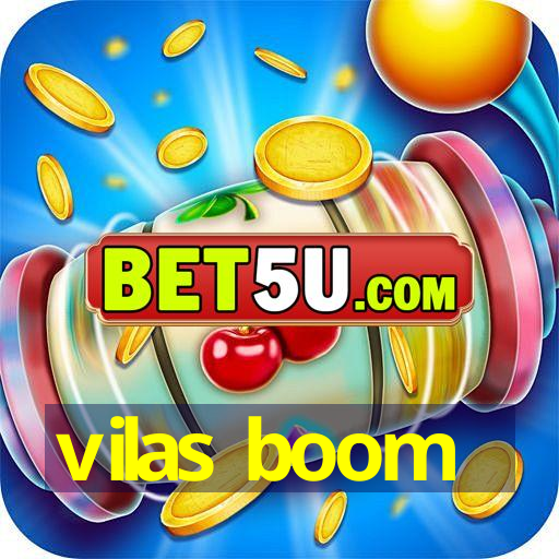 vilas boom