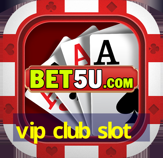 vip club slot