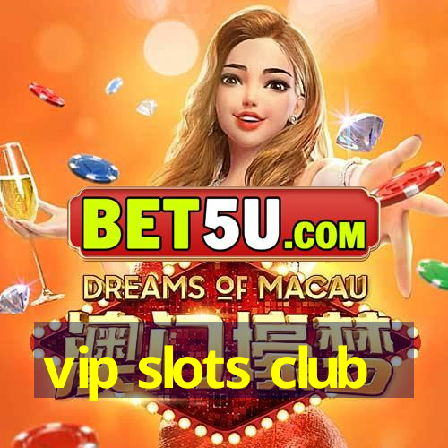 vip slots club