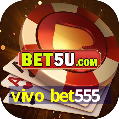 vivo bet555