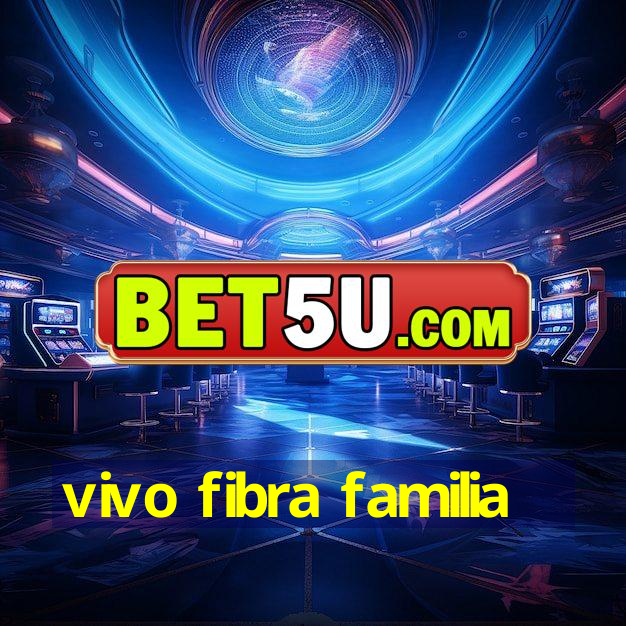 vivo fibra familia