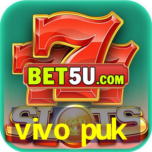 vivo puk