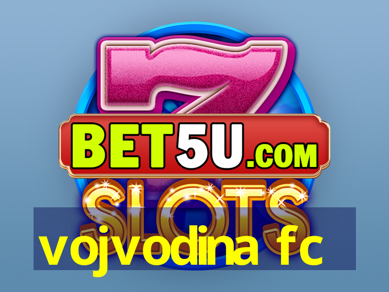 vojvodina fc