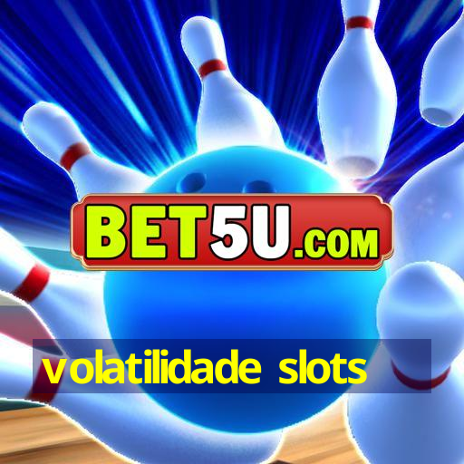 volatilidade slots